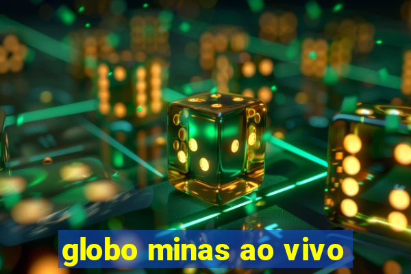 globo minas ao vivo